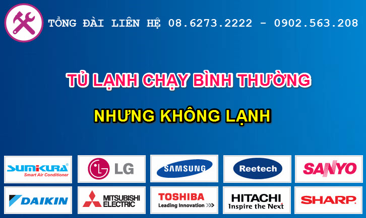 Nguyên nhân tủ lạnh chạy bình thường nhưng không lạnh