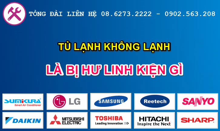 Tư Vấn: Tủ lạnh không lạnh là bị hư gì