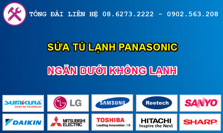 Nguyên nhân tủ lạnh Panasonic ngăn dưới không lạnh