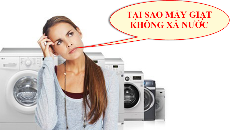 Máy giặt không xả nước, tổng hợp các nguyên nhân thường gặp